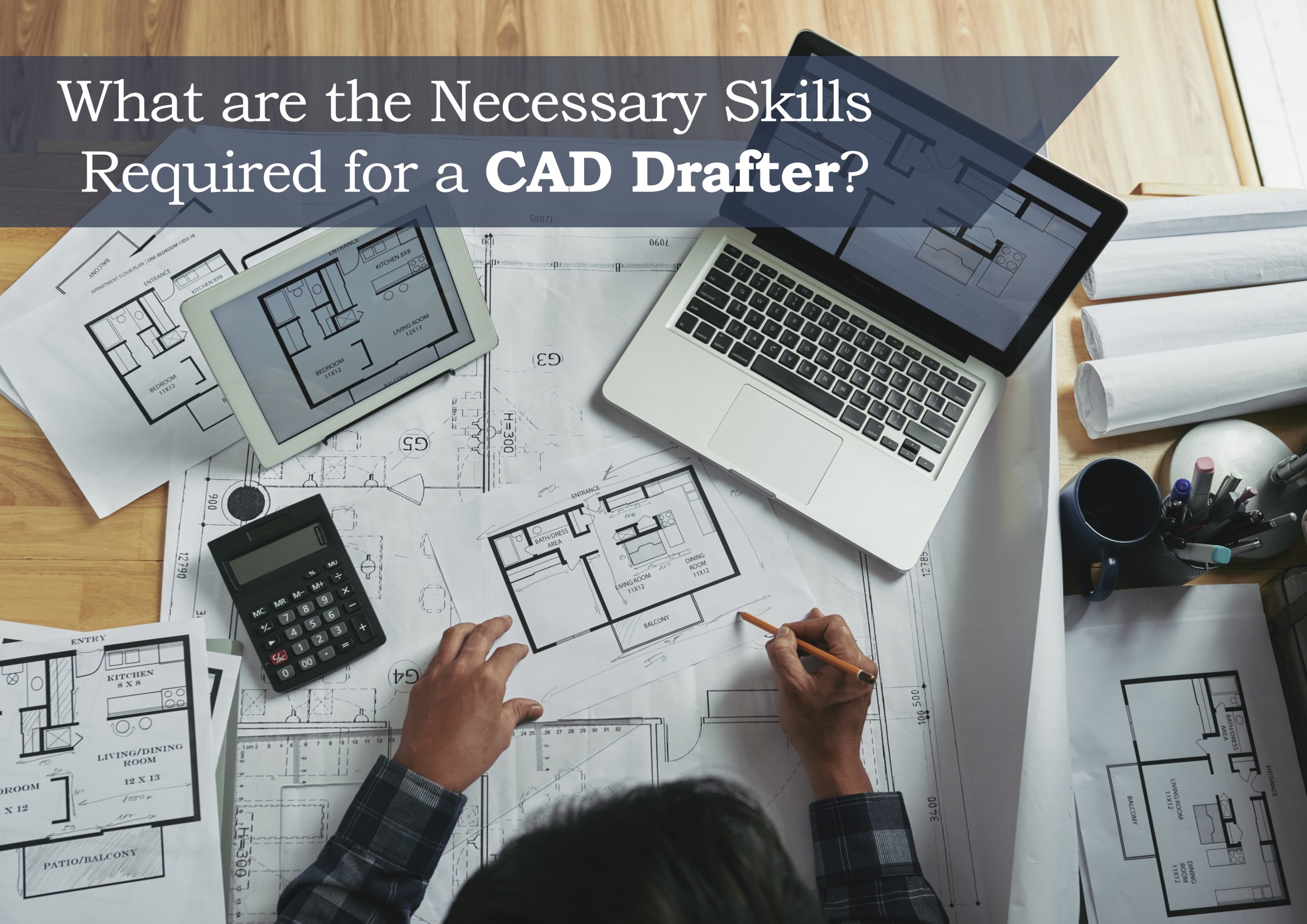 What Are The Necessary Skills Required For A CAD Drafter 