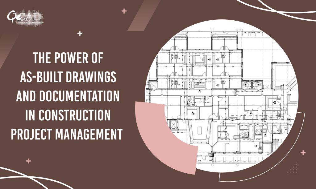 The Power of As-Built Drawings and Documentation in Construction Project Management