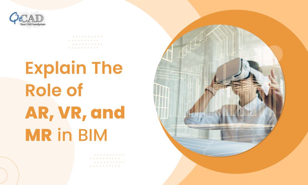 Explain The Role of AR, VR, and MR in BIM