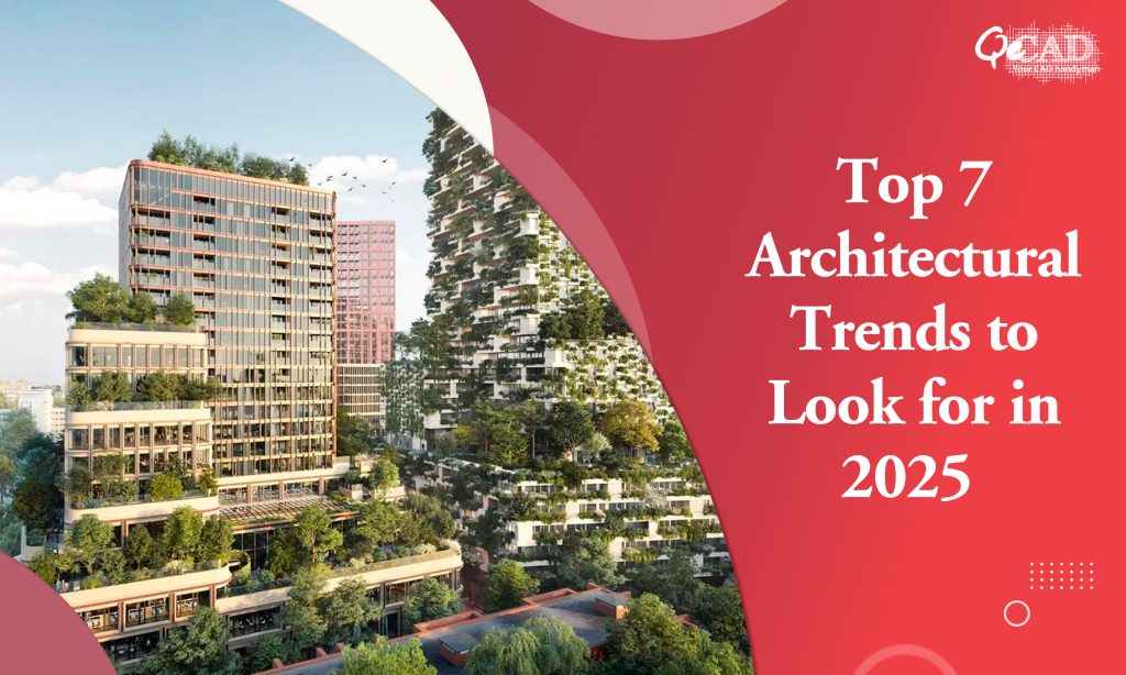 Top 7 Architectural Trends to Look for in 2025