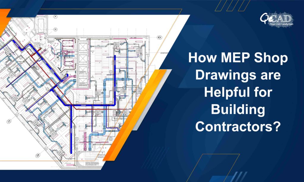 How MEP Shop Drawings are Helpful for Building Contractors?