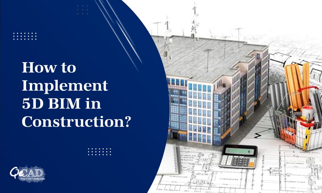 How to Implement 5D BIM in Construction?