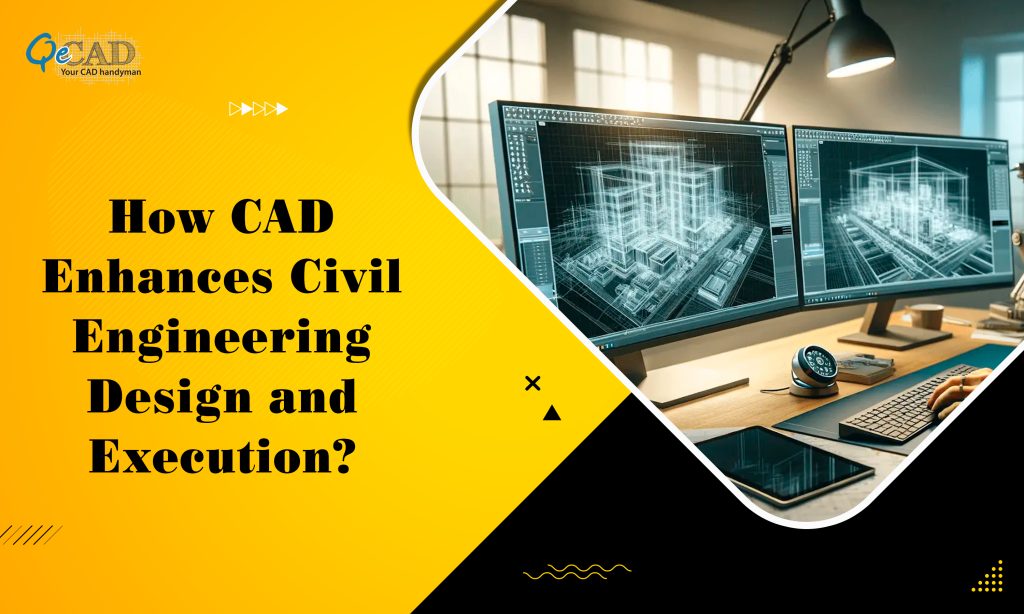 How CAD Enhances Civil Engineering Design and Execution?