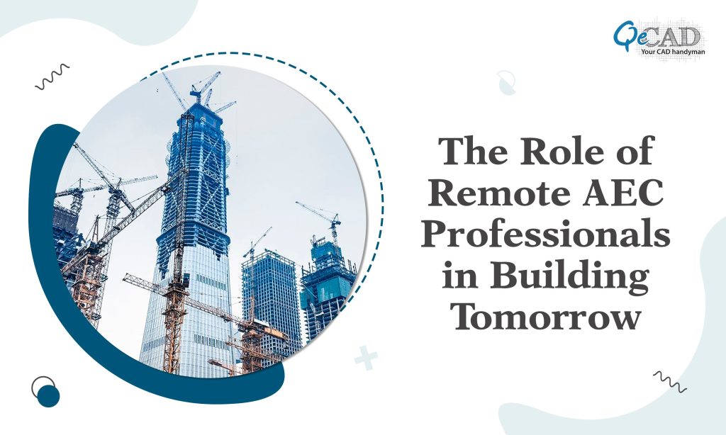 The Role of Remote AEC Professionals in Building Tomorrow