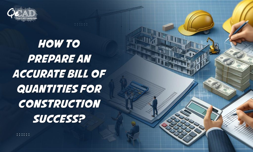 How to Prepare an Accurate Bill of Quantities for Construction Success?