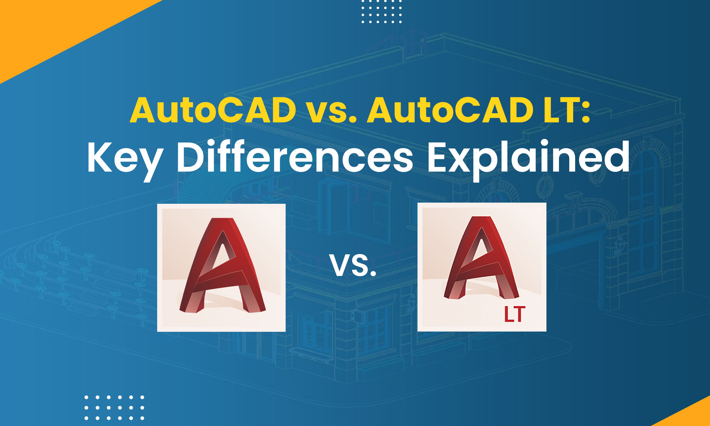 AutoCAD vs. AutoCAD LT: Key Differences Explained